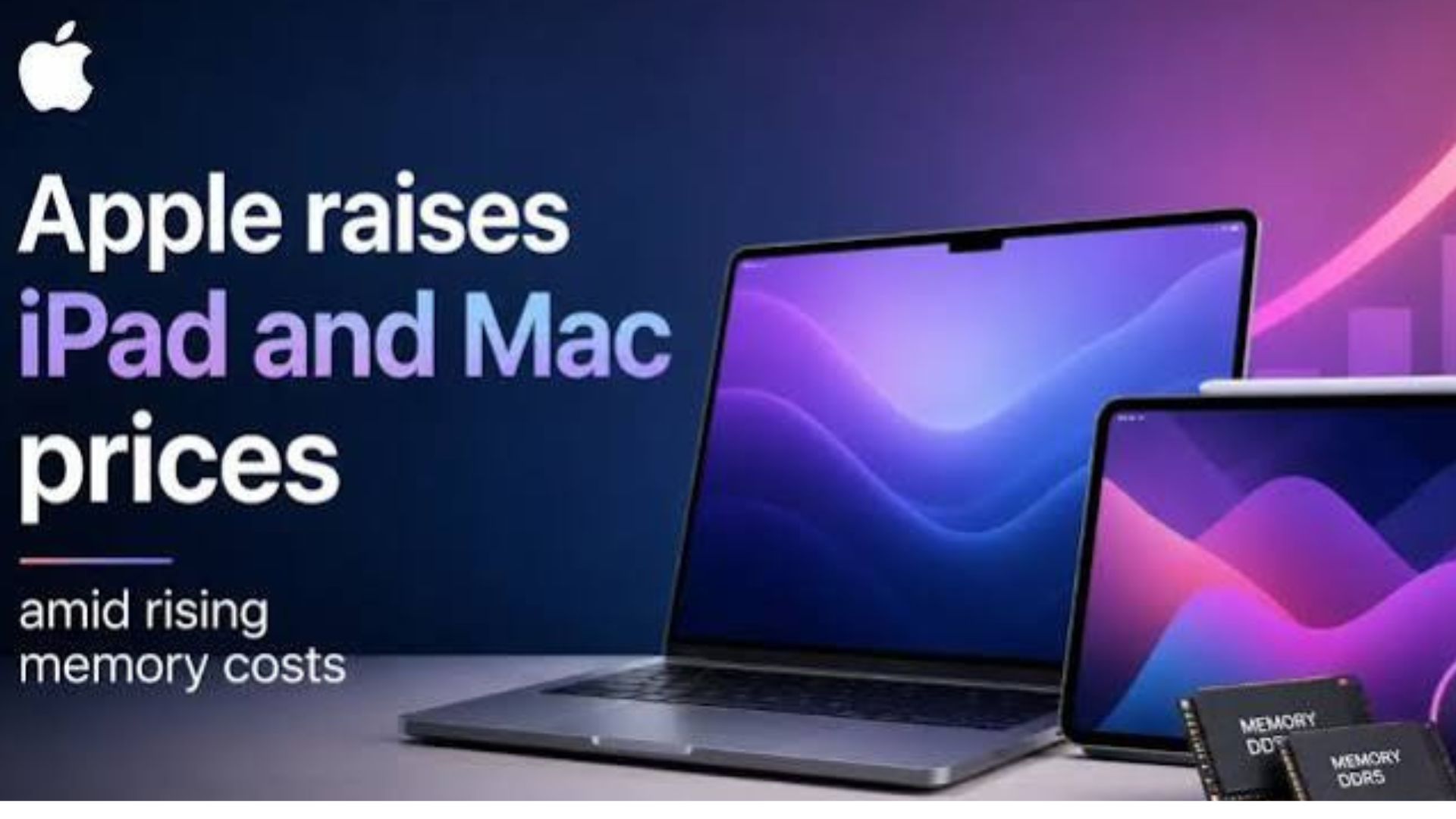 Apple raises prices of MacBooks, iPads as memory costs skyrocket