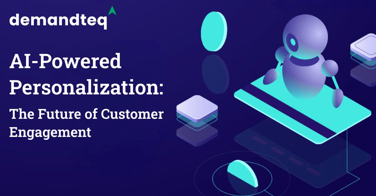 AI-Powered Personalization: The Future of Customer Engagement