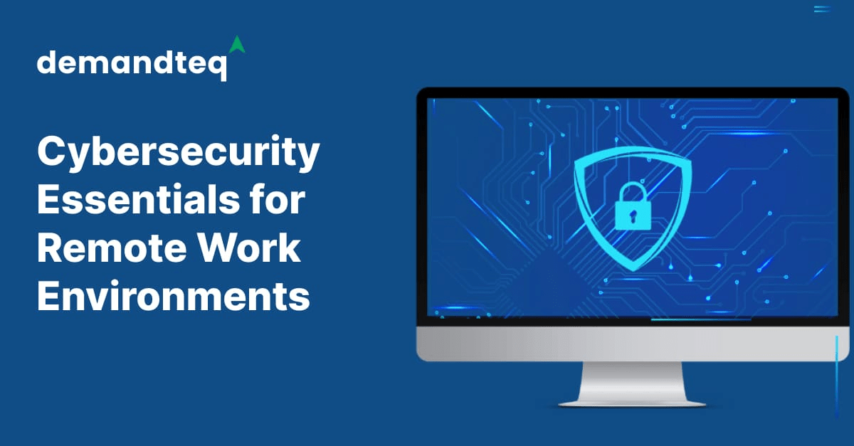 Cybersecurity Essentials for Remote Work Environments.