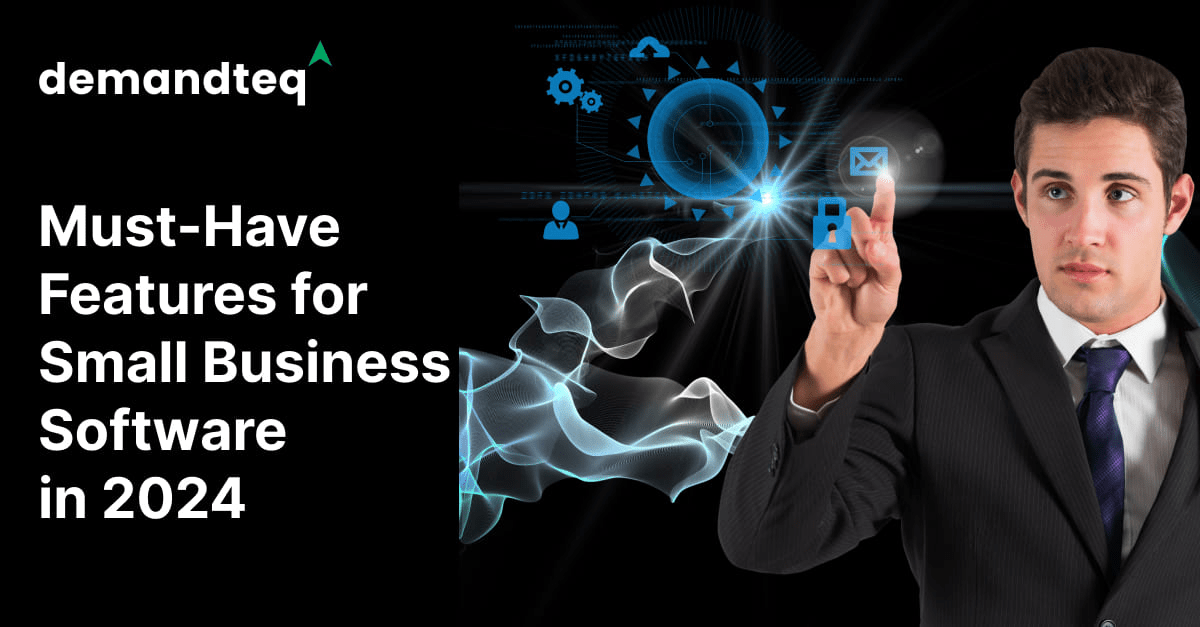 Must-Have Features for Small Business Software in 2024