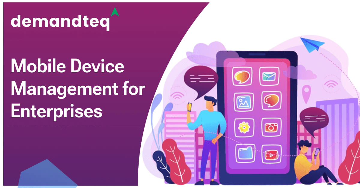 Mobile Device Management for Enterprises.