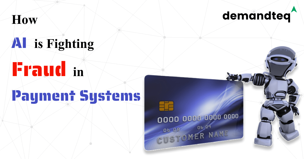 How AI is Fighting Fraud in Payment Systems.