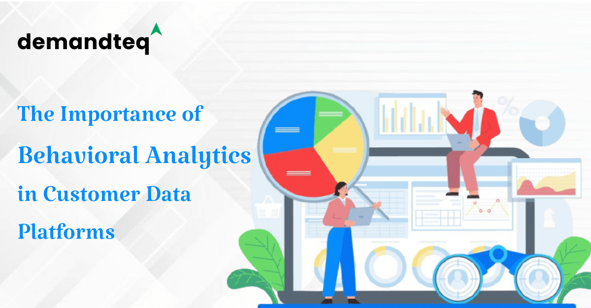 The Importance of Behavioral Analytics in Customer Data Platforms.