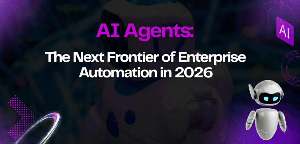 AI Agents: The Next Frontier of Enterprise Automation in 2026