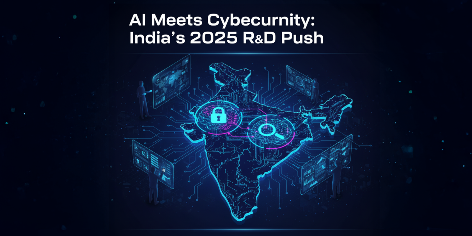 AI Meets Cybersecurity: India’s 2025 R&D Push  